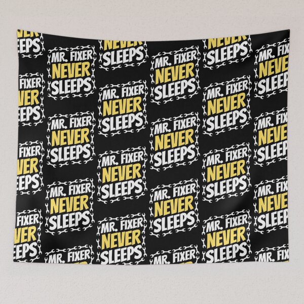 Item preview, Mr  Fixer Never Sleeps | Mr. Fixer | Funny Father's Day designed and sold by chetan786.
