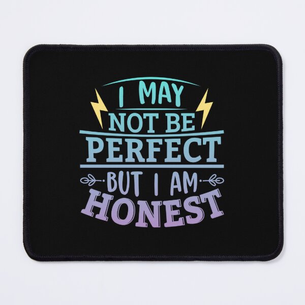 Item preview, I May Not Be Perfect But I Am Honest designed and sold by SimplyCosmic11.