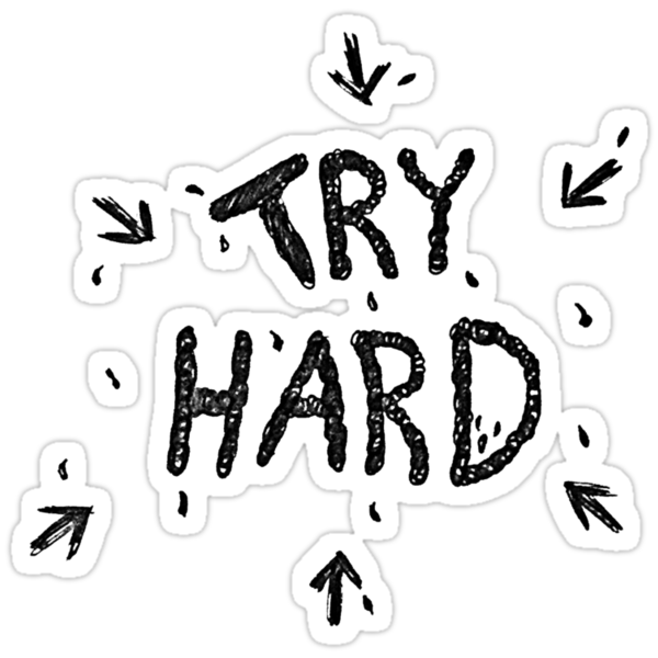 Try hard