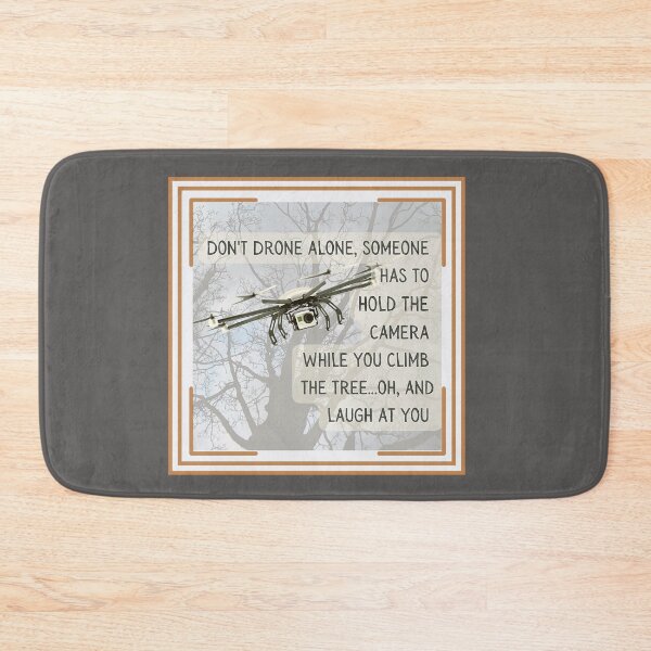 Item preview, Drone flying, don't drone alone, Someone has to hold the camera while you climb the tree...oh, and laugh at you . This is for the drone pilot you know.  designed and sold by tranquilbeach.