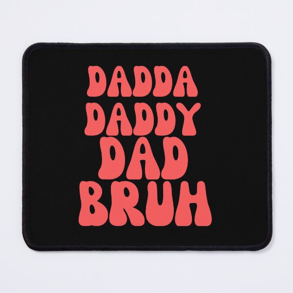 Item preview, Dadda daddy dad bruh designed and sold by Harsh Katariya.