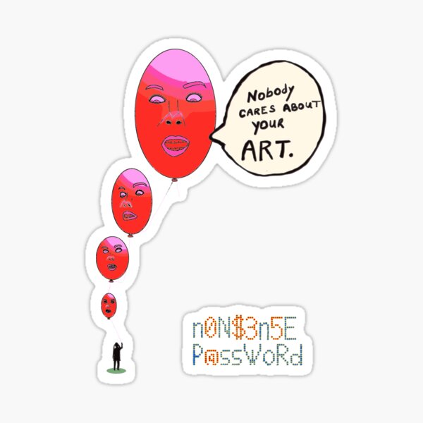 Nobody cares about your art 2.0 Sticker
