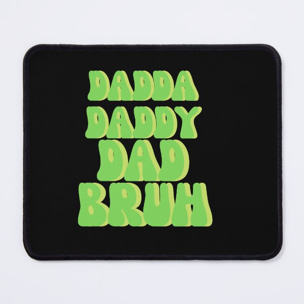 Item preview, Dadda daddy dad bruh designed and sold by Harsh Katariya.