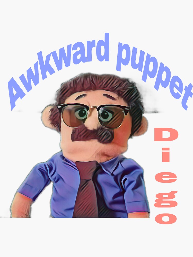 "Awkward Puppet Diego " Sticker by MomofaDiva Redbubble