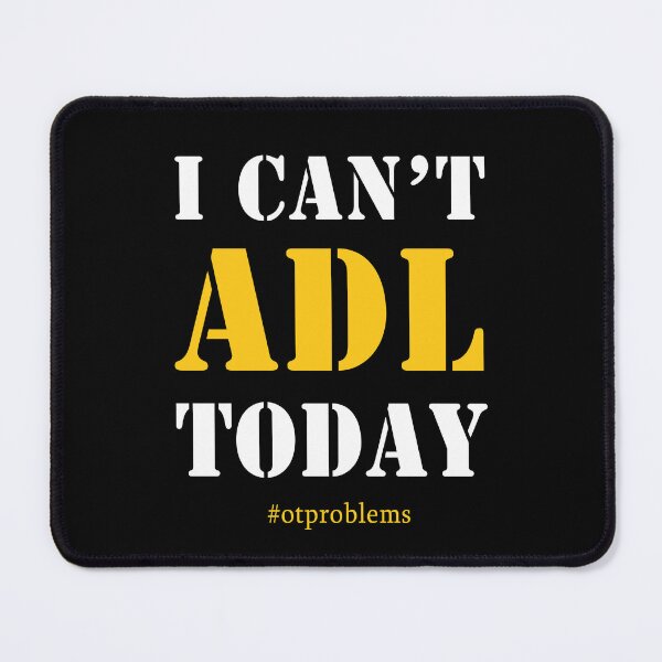 Item preview, I Can't Adl Today - Funny Occupational Therapist designed and sold by deepan chandrasekaran.
