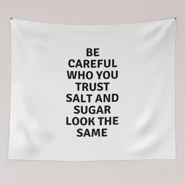 Item preview, Be careful who you trust salt and sugar look the same, food for thoughts., wizard wordsmith   designed and sold by WizardWordSmith.