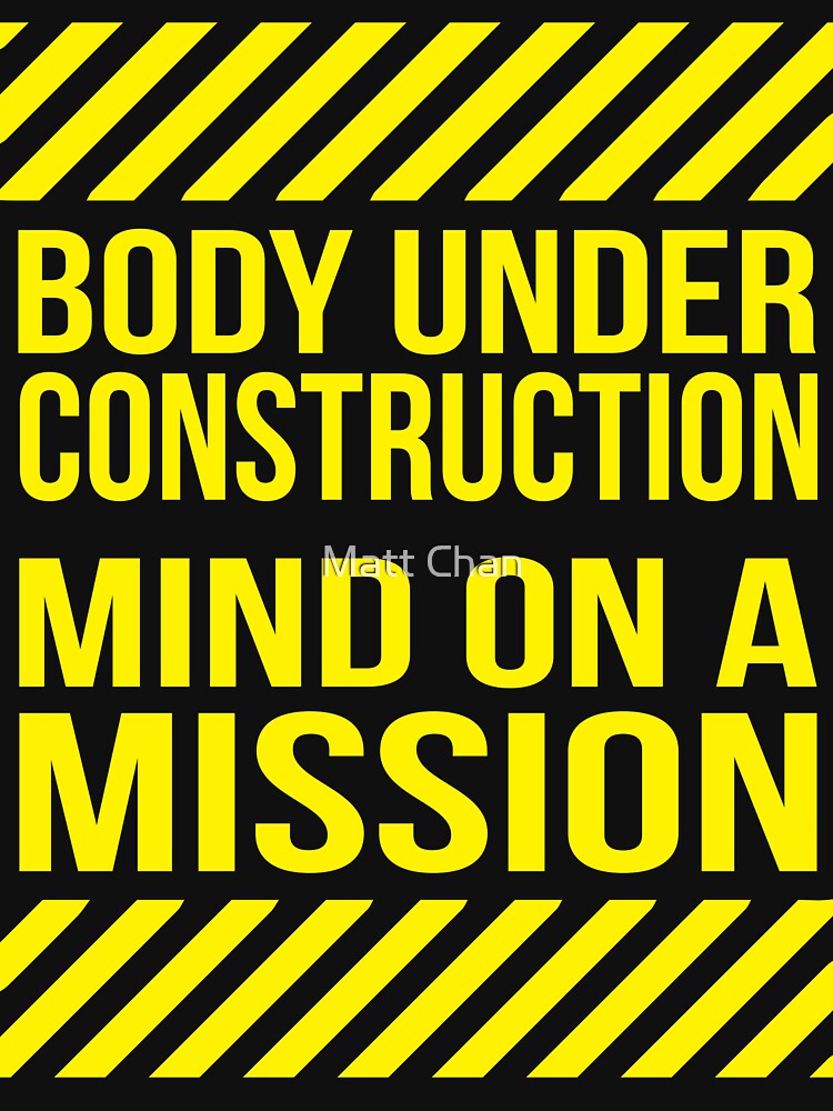 "Body Under Construction Mind On A MIssion" Tshirt by mchanfitness