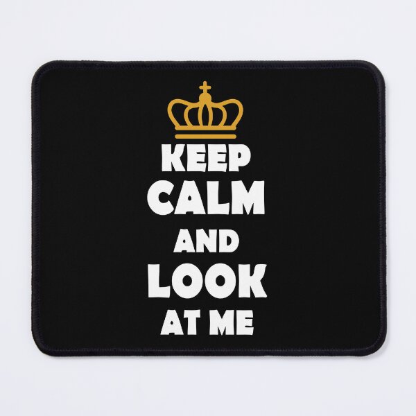 Item preview, Keep Calm And Look At Me designed and sold by jain-ravi002.