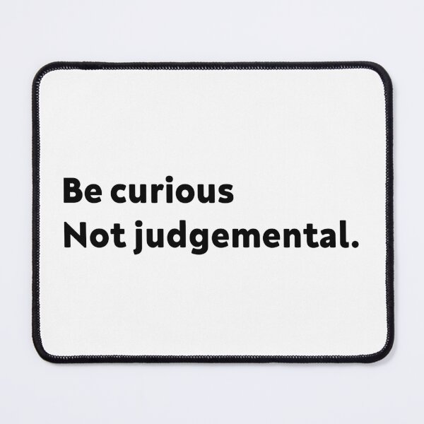 Item preview, Be Curious, Not Judgemental designed and sold by cooolvibe.