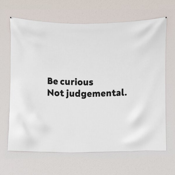 Item preview, Be Curious, Not Judgemental designed and sold by cooolvibe.