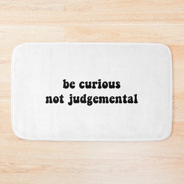 Item preview, Be Curious, Not Judgemental designed and sold by cooolvibe.