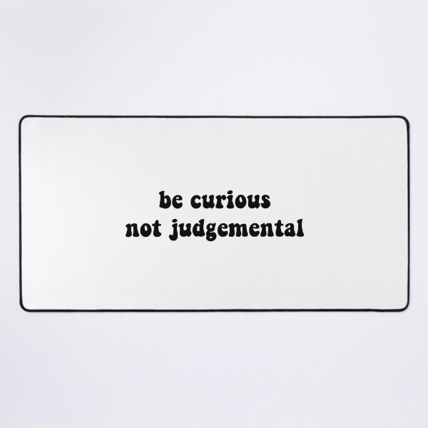 Item preview, Be Curious, Not Judgemental designed and sold by cooolvibe.