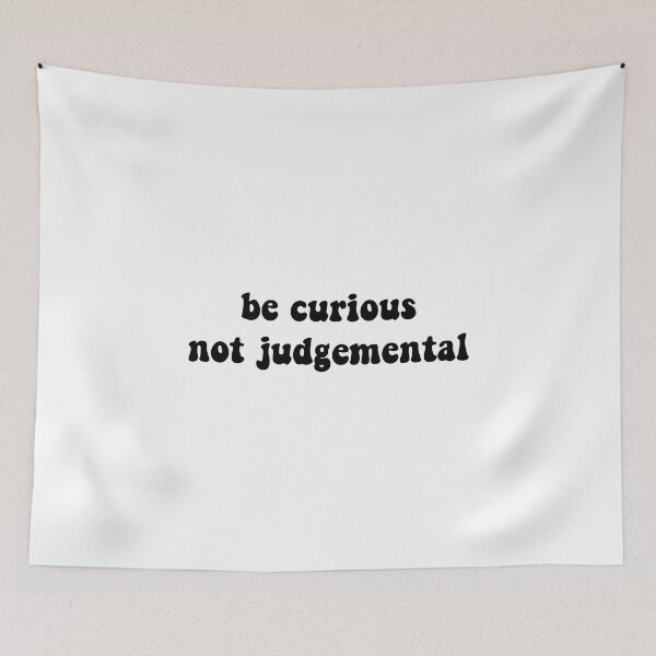 Item preview, Be Curious, Not Judgemental designed and sold by cooolvibe.