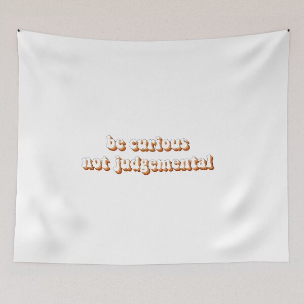 Item preview, Be Curious, Not Judgemental designed and sold by cooolvibe.