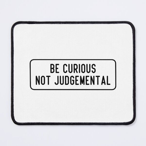 Item preview, Be Curious, Not Judgemental designed and sold by cooolvibe.