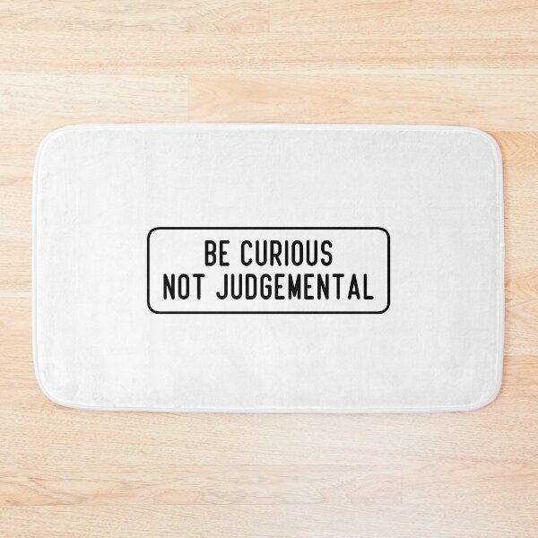 Item preview, Be Curious, Not Judgemental designed and sold by cooolvibe.