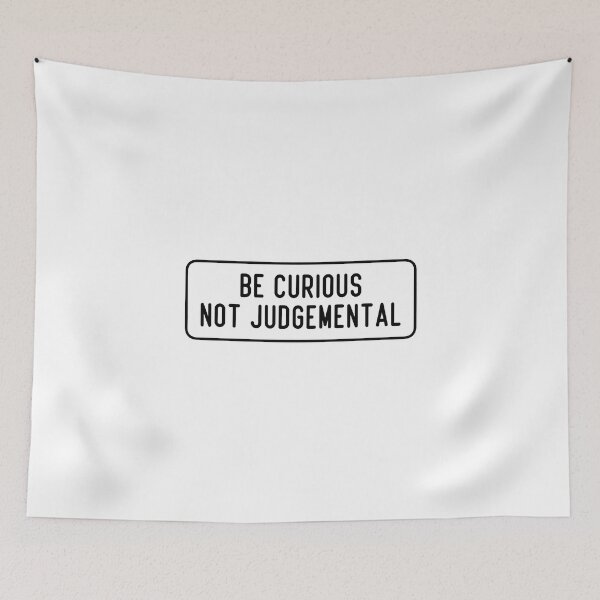 Item preview, Be Curious, Not Judgemental designed and sold by cooolvibe.