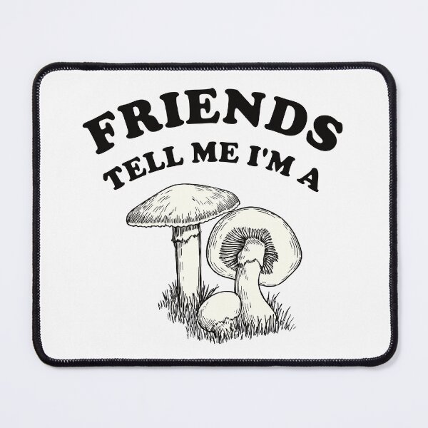 Item preview, Friends Tell Me I'm A Fun Guy (Fungi Pun) designed and sold by Happy Puppy Print On Demand.