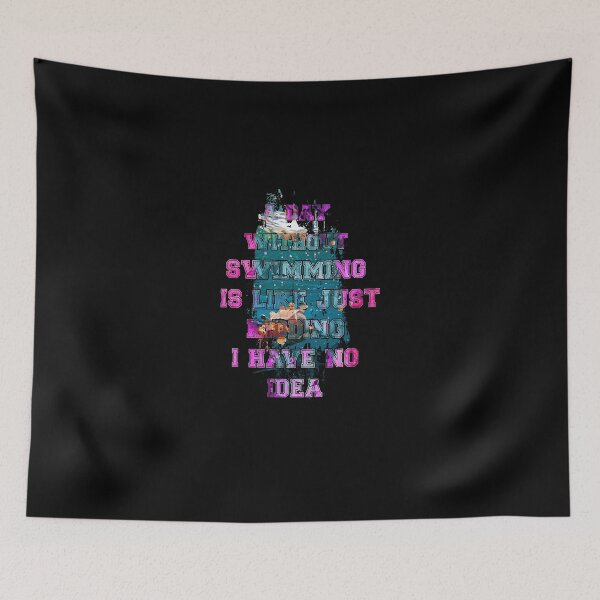 Item preview, A day without swimming is like just kidding i have no idea trending design designed and sold by Color-Lab.