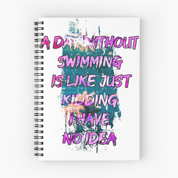 Item preview, A day without swimming is like just kidding i have no idea trending design designed and sold by Color-Lab.