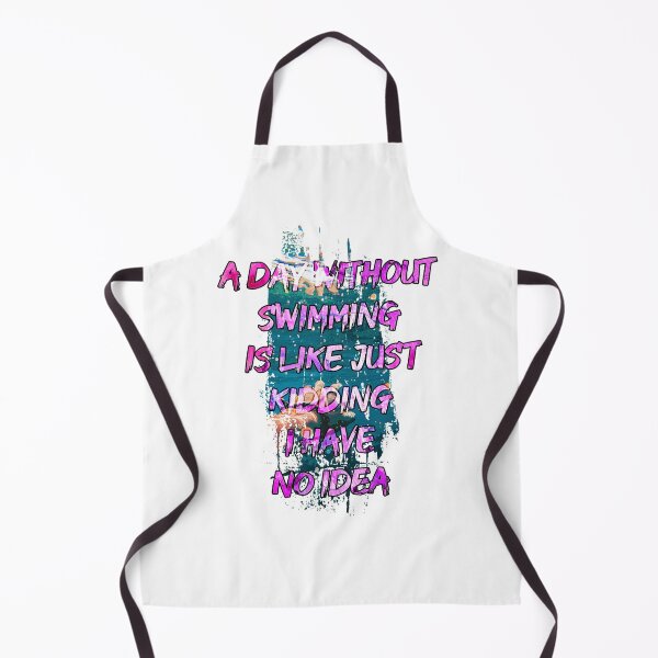 Item preview, A day without swimming is like just kidding i have no idea trending design designed and sold by Color-Lab.