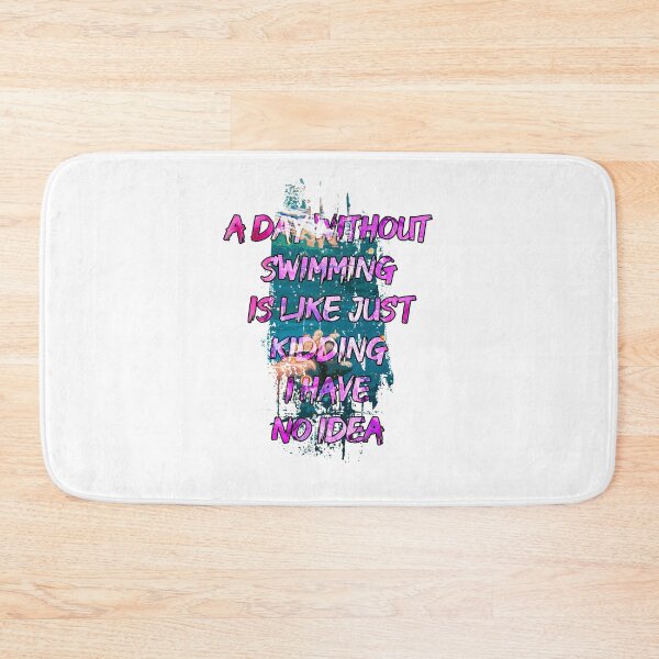 Item preview, A day without swimming is like just kidding i have no idea trending design designed and sold by Color-Lab.