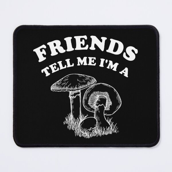 Item preview, Friends Tell Me I'm A Fun Guy (Fungi Pun) designed and sold by Happy Puppy Print On Demand.