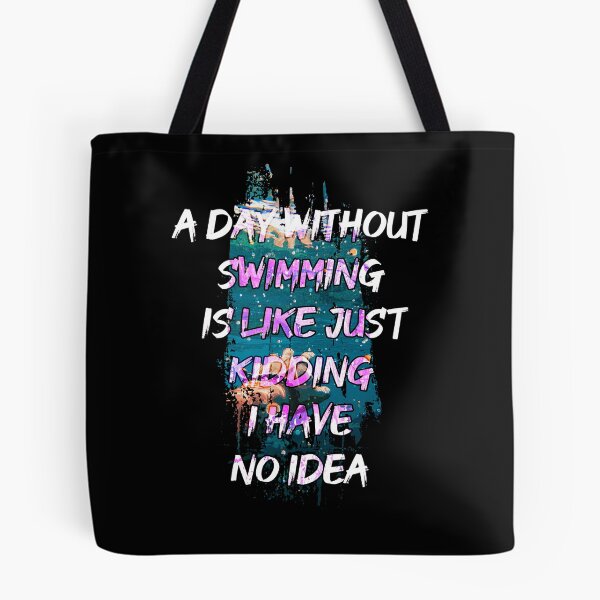 Item preview, A day without swimming is like just kidding i have no idea trending design designed and sold by Color-Lab.