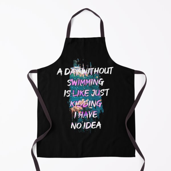 Item preview, A day without swimming is like just kidding i have no idea trending design designed and sold by Color-Lab.