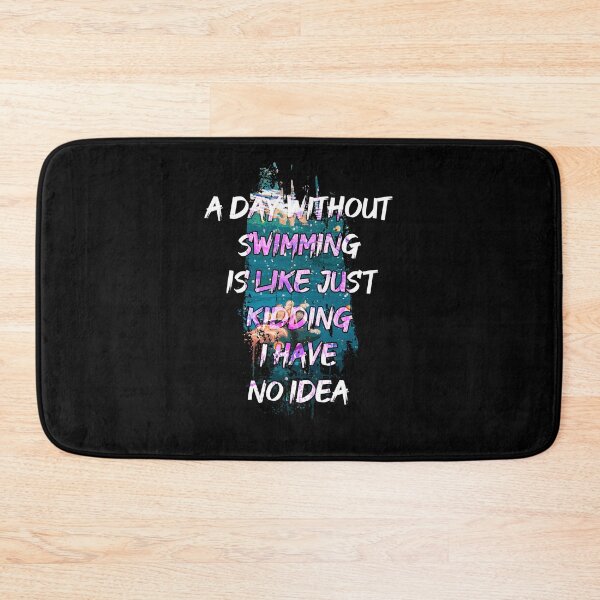 Item preview, A day without swimming is like just kidding i have no idea trending design designed and sold by Color-Lab.