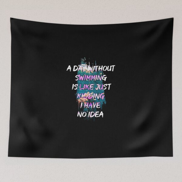 Item preview, A day without swimming is like just kidding i have no idea trending design designed and sold by Color-Lab.