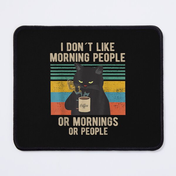 Item preview, I Hate Morning People And Mornings And People Kaffee Katze designed and sold by joleeedwrd80.