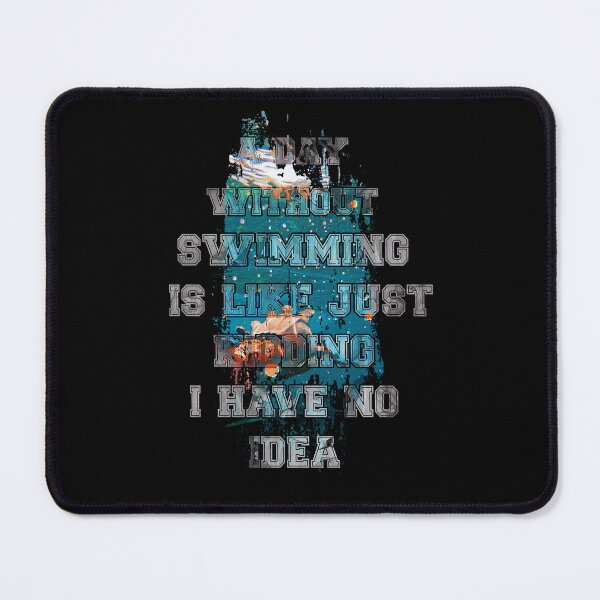 Item preview, A day without swimming is like just kidding i have no idea trending design designed and sold by Color-Lab.
