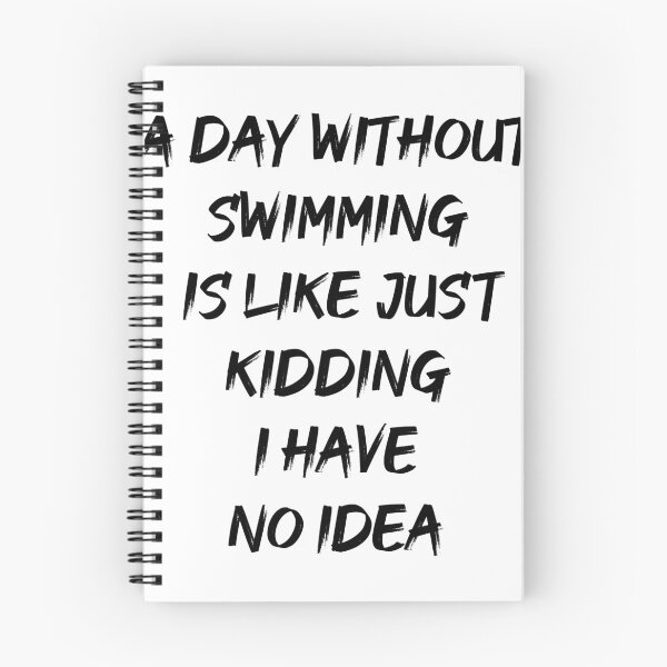 Item preview, A  day without swimming is like just kidding i have no idea designed and sold by Color-Lab.