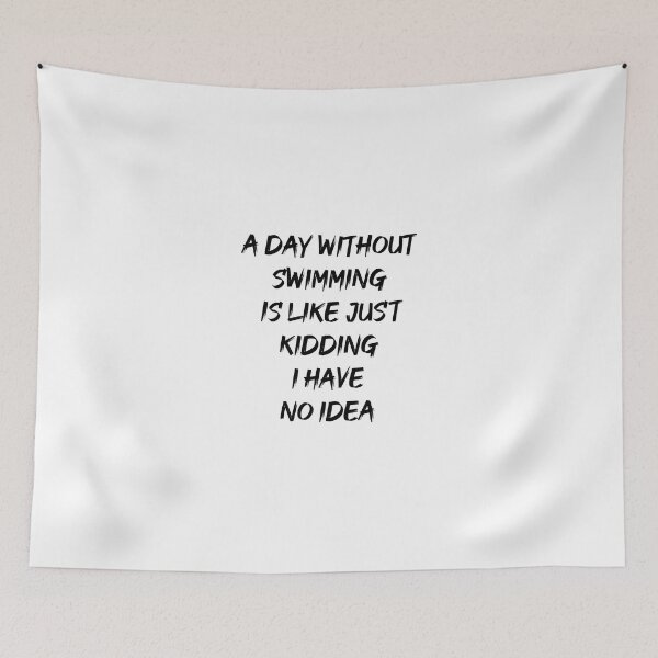 Item preview, A  day without swimming is like just kidding i have no idea designed and sold by Color-Lab.
