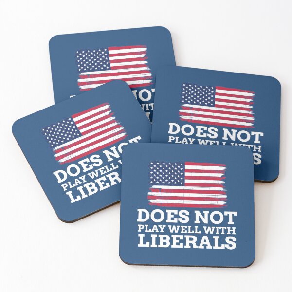 Item preview, Does Not Play Well with Liberals   designed and sold by MaskedDesigner.
