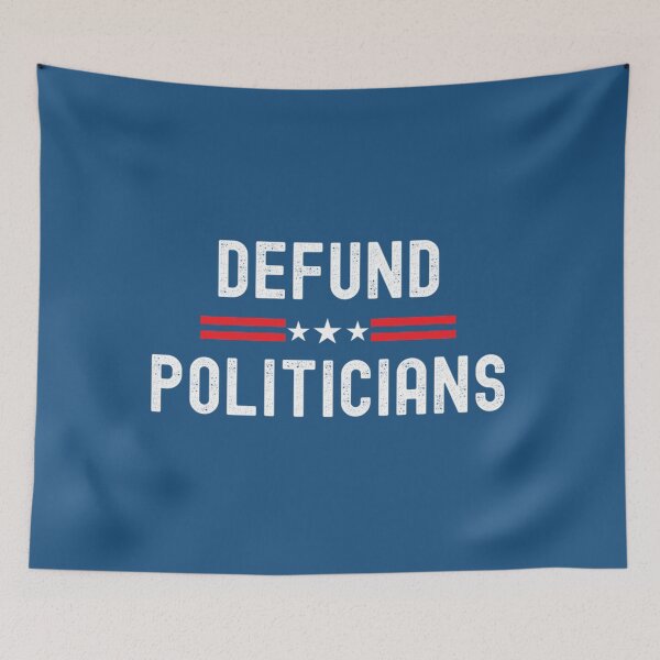 Item preview, Defund Politicians - Anti Government - Libertarian Political    designed and sold by MaskedDesigner.