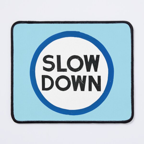 Item preview, Slow Down designed and sold by philozei.