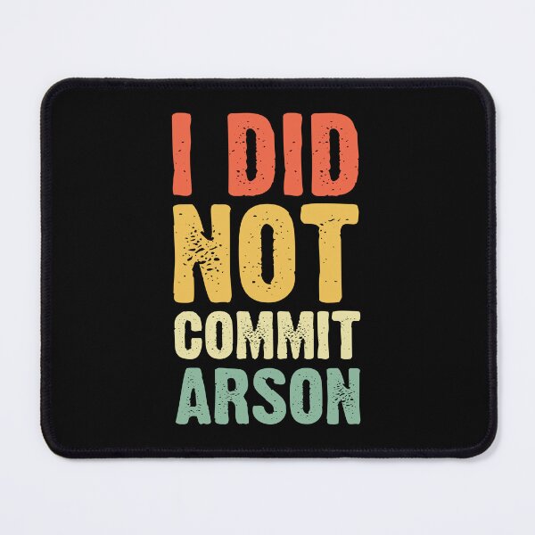 Item preview, I Did Not Commit Arson designed and sold by Carlunique.