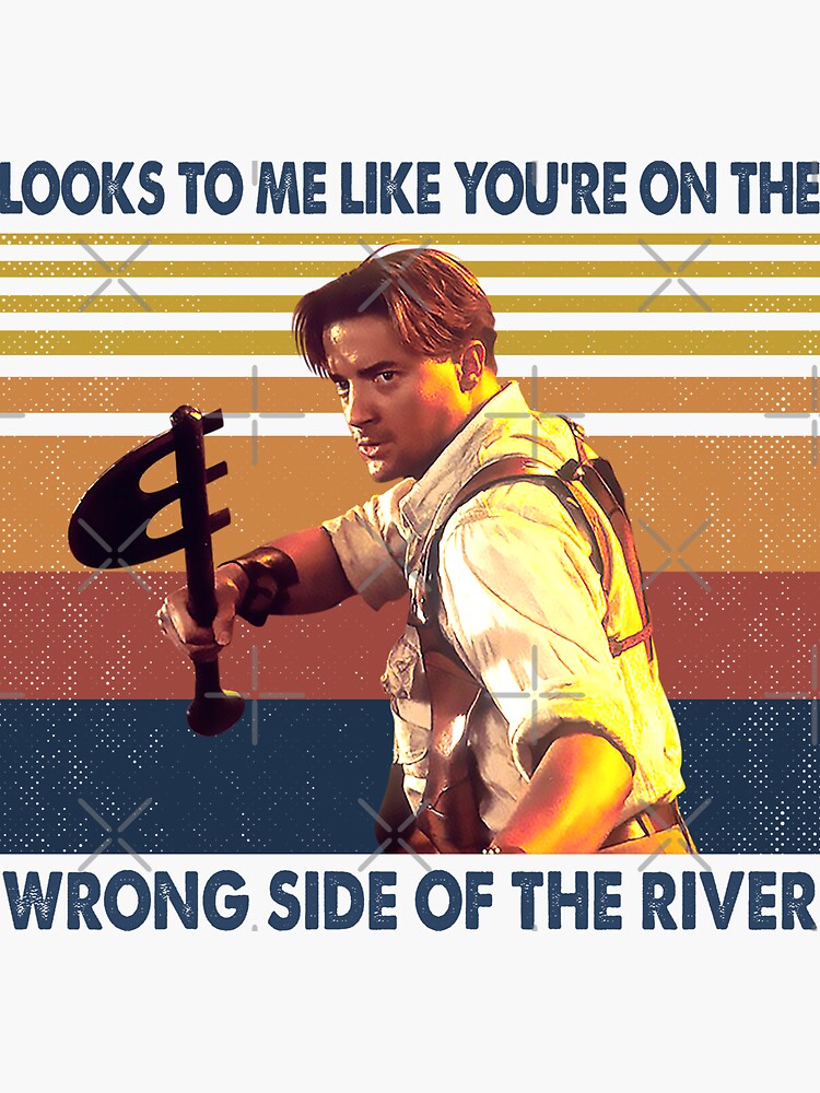 On the Wrong Side of the River