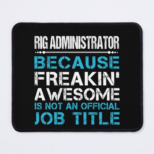 Item preview, Rig Administrator T Shirt - Freaking Awesome Gift Item Tee designed and sold by watkinsmat.