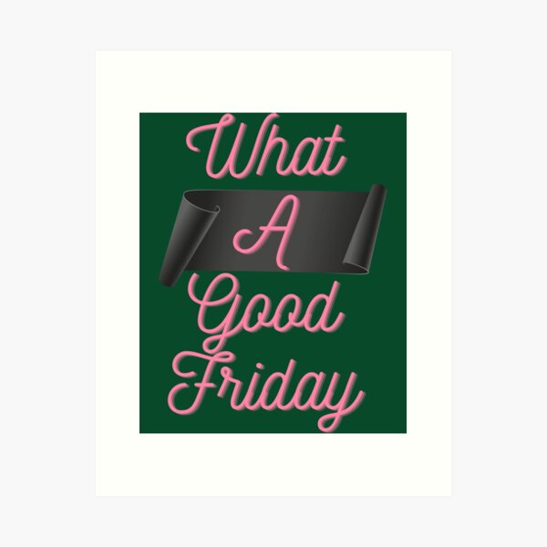 Item preview, Funny What A Good Friday, for Friday , funny Time, Easter Day 2022, Gifts                  designed and sold by FinoStore.