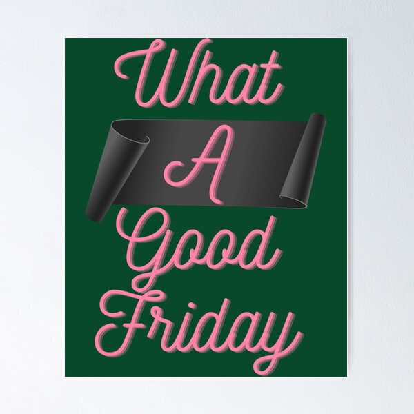Item preview, Funny What A Good Friday, for Friday , funny Time, Easter Day 2022, Gifts                  designed and sold by FinoStore.