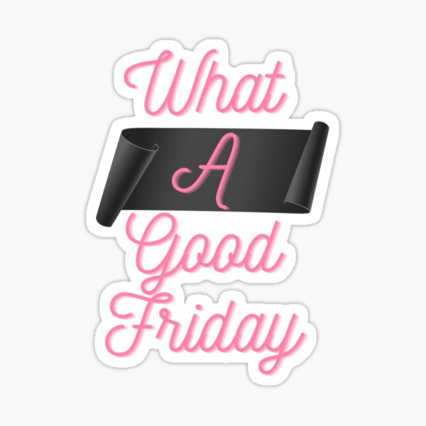 Item preview, Funny What A Good Friday, for Friday , funny Time, Easter Day 2022, Gifts                  designed and sold by FinoStore.