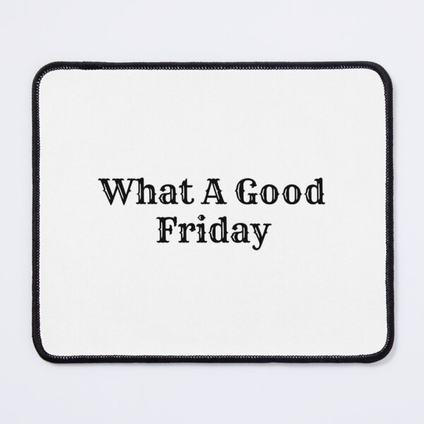 Item preview, Funny What A Good Friday, for Friday , funny Time, Easter Day 2022, Gifts     designed and sold by FinoStore.