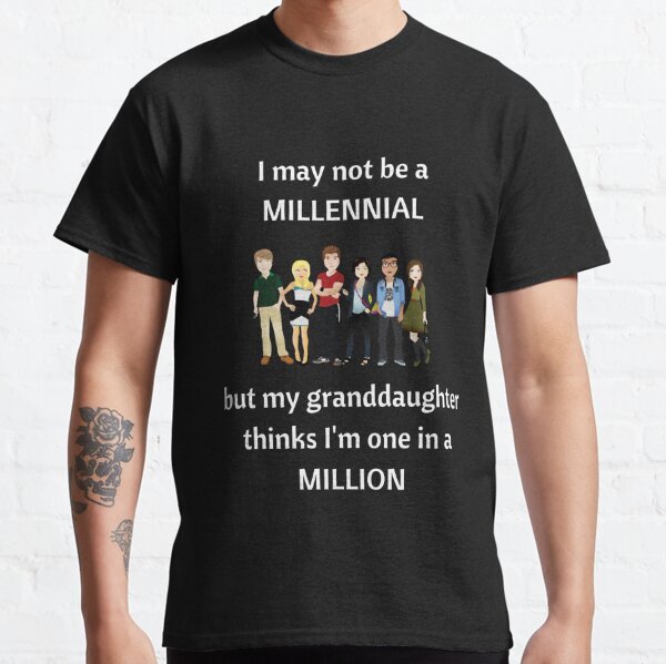 Nan and Grandad saying | I may not be a Millennial but my granddaughter thinks I&#39;m one in a million Classic T-Shirt