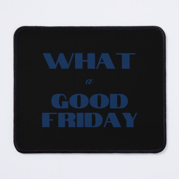 Item preview, What A Good Friday!   designed and sold by FinoStore.