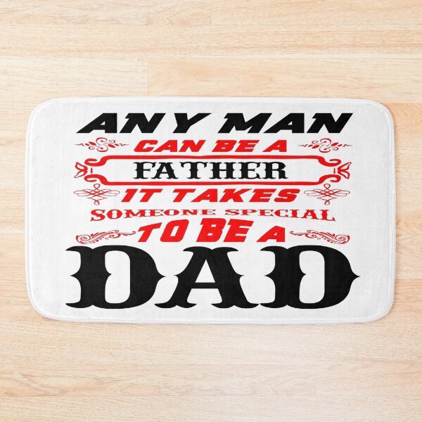 Item preview, Any Man Can be a Father - It Takes Someone Special to be a Dad - Fathers Day designed and sold by davidmurtagh.