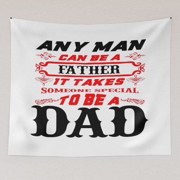 Item preview, Any Man Can be a Father - It Takes Someone Special to be a Dad - Fathers Day designed and sold by davidmurtagh.