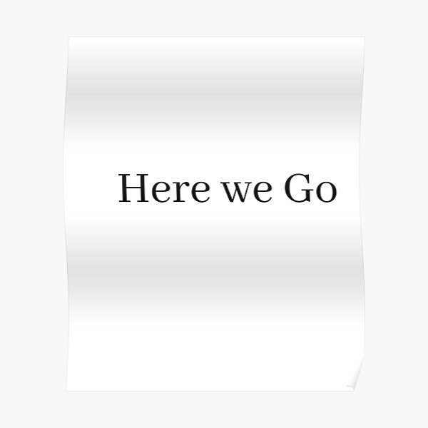 "ah shit here we go ,ah shit here we go again meme Classic TShirt" Poster for Sale by Albanus10